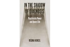 In the Shadow of Diagnosis: Psychiatric Power and Queer Life