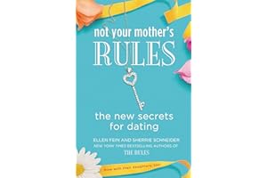 Not Your Mother's Rules: The New Secrets for Dating