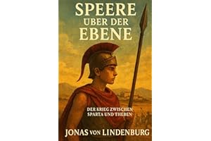 Speere über der Ebene: Der Krieg zwischen Sparta und Theben