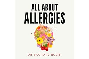 All About Allergies: How to Live Well with Asthma, Food Allergies, Hay Fever and More