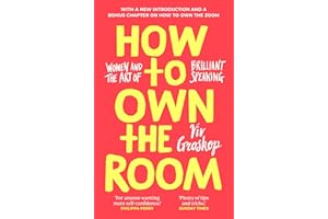 How to Own the Room: Women and the Art of Brilliant Speaking