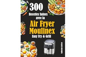 300 Recettes Saines avec la Air Fryer Moulinex Easy Fry & Grill