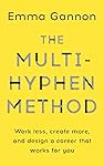 The Multi-Hyphen Method: The Sunday Times business bestseller