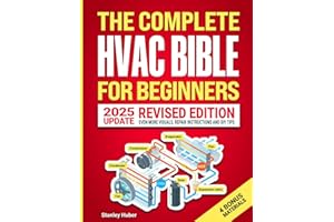 The Complete HVAC BIBLE for Beginners: The Most Practical & Updated Guide to Heating, Ventilation, and Air Conditioning Systems | Installation, Troubleshooting and Repair | Residential & Commercial