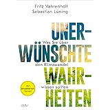 Unerwünschte Wahrheiten: Was Sie über den Klimawandel wissen sollten