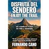 Disfruta del Sendero - Enjoy The Trail: 101 Senderos de Vida y Monta&ntilde;a
