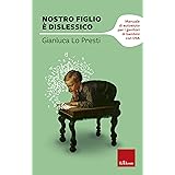 Nostro figlio è dislessico. Manuale di autoaiuto per i genitori di bambini con DSA