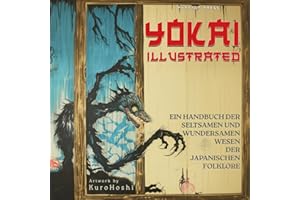 Yokai Illustrated: Ein Handbuch der Seltsamen und Wundersamen Wesen der Japanischen Folklore