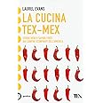 La Cucina Tex-Mex: Storie Vere E Sapori Forti Dai Confini Sconfinati Dell' America EBook : Evans, Anne Laurel