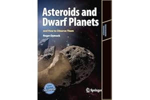 Asteroids and Dwarf Planets and How to Observe Them (Astronomers' Observing Guides)