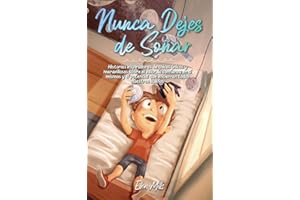 Nunca Dejes de Soñar: Historias inspiradoras de chicos únicos y maravillosos sobre el valor, la confianza en sí mismos y el potencial que encierran ... sueños (Libros Motivadores para Niños)