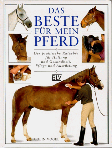 Das Beste für mein Pferd: Der praktische Ratgeber für Haltung und Gesundheit, Pflege und Ausrüstung Buchen