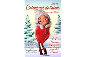 Calendrier de l'avent pour les filles – 24 Histoires inspirantes pour chaque jour de l'Avent: Des messages forts pour plus de courage et de confiance en soi - Un cadeau pour les filles spéciales