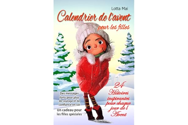 Calendrier de l'avent pour les filles – 24 Histoires inspirantes pour chaque jour de l'Avent: Des messages forts pour plus de courage et de confiance en soi - Un cadeau pour les filles spéciales