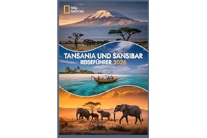 TANSANIA UND SANSIBAR REISEFÜHRER 2026: DAS ULTIMATIVE REISEERLEBNIS