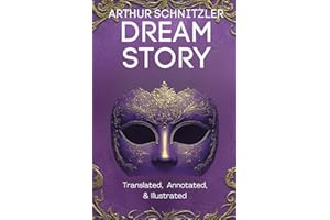 Dream Story (Translated, Annotated, & Illustrated) (aka Traumnovelle, Rhapsody, Eyes Wide Shut): Ovid Publishing Edition
