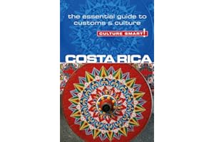 Costa Rica - Culture Smart!: The Essential Guide to Customs and Culture: The Essential Guide to Customs & Culture
