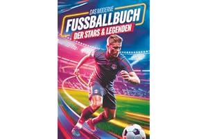 Geschenk für Jungen - Das moderne Fußballbuch der Stars & Legenden: Mit Musiala, Wirtz, Mbappé & Co. – mit Rekorden, Fun Facts & Geheimwissen, das nur echte Fans kennen.
