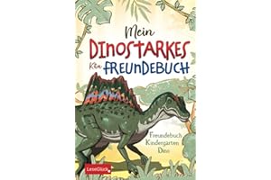 Mein dinostarkes Kita Freundebuch – Freundebuch Kindergarten Dino: Malen statt Schreiben! Das erste Dinosaurier Freundebuch, das Kita-Kinder (fast) ganz allein ausfüllen können