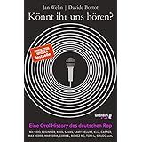 Könnt ihr uns hören?: Eine Oral History des deutschen Rap