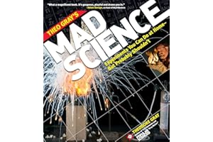 Theo Gray's Mad Science: Experiments You Can Do at Home - But Probably Shouldn't (Theodore Gray)