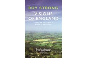 Visions of England: Or Why We Still Dream of a Place in the Country
