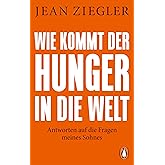 Wie kommt der Hunger in die Welt?: Antworten auf die Fragen meines Sohnes