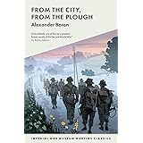 From the City, From the Plough (Imperial War Museum Wartime Classics)