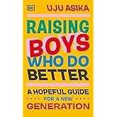 Raising Boys Who Do Better: A Hopeful Guide for a New Generation
