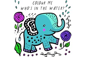Colour Me: Who's in the Water?: Watch Me Change Colour In Water: 4 (Wee Gallery Bath Books)