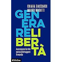 Generare libertà. Accrescere la vita senza distruggere il mondo