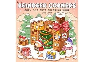 Reindeer Corners: Coloring Book for Teens and Adults featuring Cute Fuzzy Friends in Cozy Christmas Scenes and Pocket Spaces for Stress Relief and Relaxation