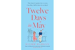 Twelve Days in May: The latest debut rom-com of 2022: escape this summer with this funny new beach read packed with romance and humour!