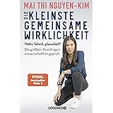 Die kleinste gemeinsame Wirklichkeit: Wahr, falsch, plausibel - die größten Streitfragen wissenschaftlich geprüft
