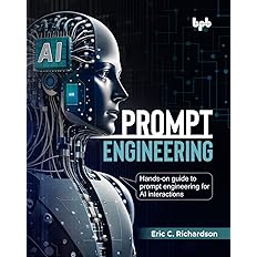 Prompt Engineering: Hands-on guide to prompt engineering for AI interactions