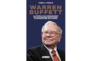 Warren Buffett. La storia e gli insegnamenti del più grande investitore e imprenditore del mondo