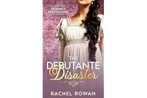 The Debutante Disaster: a witty historical Regency romance (Regency Reputations)