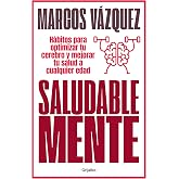 Saludable Mente (edici&oacute;n ampliada y actualizada): H&aacute;bitos para optimizar tu cerebro y mejorar tu salud a cualquier edad (Bien