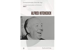 Alfred Hitchcock: Im Dialog: Psychoanalyse und Filmtheorie Band 1: Im Dialog: Psychoanalyse und Filmtheorie 1
