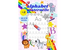 alphabet maternelle: cahier d'éveil et d'activité pour les enfants à partir de 2 ans: le niveau le plus simple pour apprendre l'alphabet et d'écrire: ... majuscule, minuscule plus de 100 exercices!!
