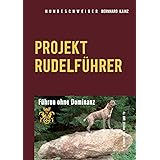 Hundeschweiger Projekt Rudelführer: Führen ohne Dominanz