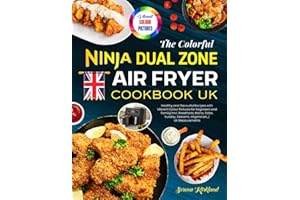 The Colorful Ninja Dual Zone Air Fryer Cookbook UK: Healthy and Flavourful Recipes with Vibrant Colour Pictures for Beginners and Family| Incl. ... Desserts, Vegetarian,,,| UK Measurements