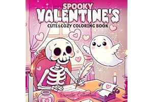 Spooky Valentine's Cute & Cozy Coloring Book: 50 Adorable Bold & Easy Images Combining the Themes of Love and Halloween with a Romantic Vibe and Simple Style