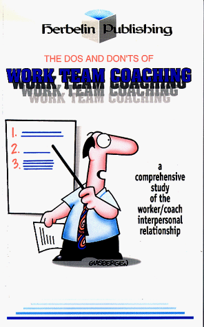 The DOS and Don'ts of Work Team Coaching: A Comprehensive Study of the Worker/Coach Interpersonal Relationship