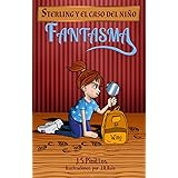Sterling y el caso del niño fantasma: De 7-8 hasta 11-12 años aprox - Novela - Literatura Infantil: La niña detective (Sterli