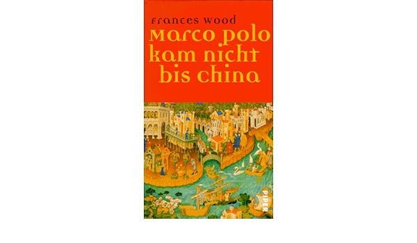 Marco Polo Kam Nicht Bis China Amazon De Wood Frances Bucher