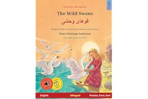 The Wild Swans – Khoo'håye wahshee (English – Persian, Farsi, Dari). Based on a fairy tale by Hans Christian Andersen: Bilingual children's book with mp3 audiobook for download, age 4-6 and up