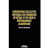 Amazon Fr Commerce De Detail Et De Gros A Predominance Alimentaire Convention Collective Brochure N 3305 Idcc 2216 Journaux Officiels Livres
