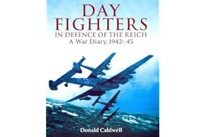 Day Fighters in Defence of the Reich: A War Diary, 1942-45