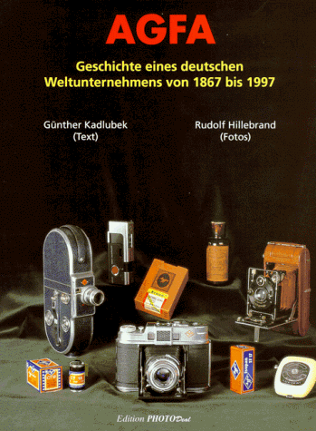 Agfa: Geschichte eines deutschen Weltunternehmens von 1867 bis 1997